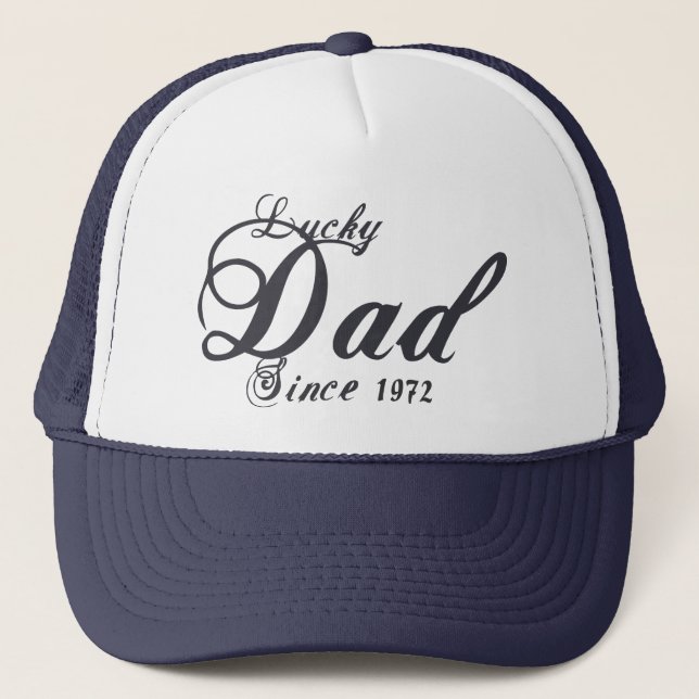 Lucky Dad Since (put in your birth year) ! Trucker Hat (Front)