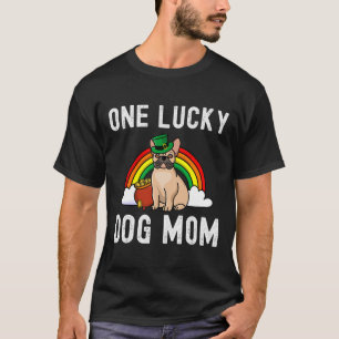 Lucky Dog Mom French Bulldog St Patrick's Day Rain T-Shirt