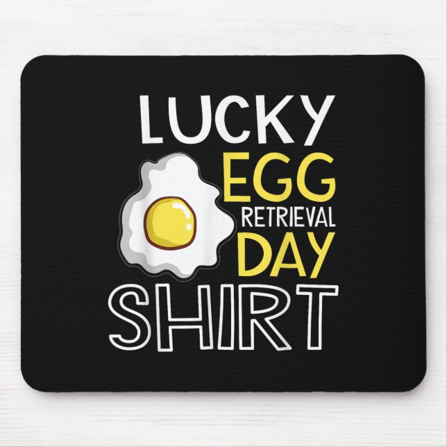 Lucky Egg Retrieval Day Embryo Transfer Egg Retrie Mouse Pad (Front)