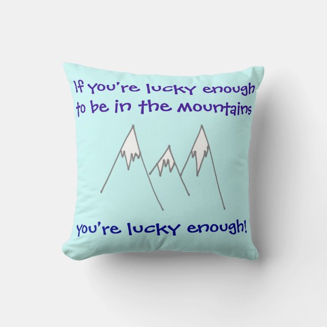 Lucky enough to be in mountains throw pillow (Front)