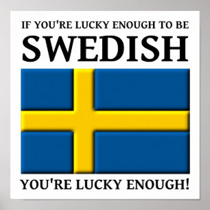 Lucky Enough To Be Swedish Poster Sign