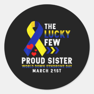 Lucky Few Proud Sister World Down Syndrome Awarene Classic Round Sticker