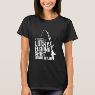 Lucky Fishing Do Not Wash Fisherman Men Women Boys T-Shirt