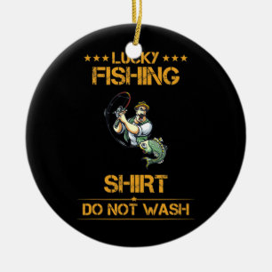 Lucky Fishing Do Not Wash Funny Text  Ceramic Ornament