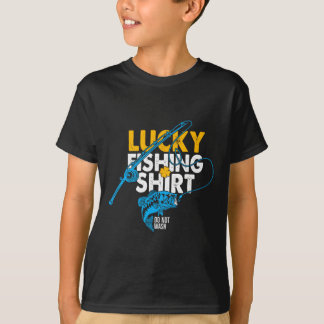 Lucky Fishing Shirt Do Not Wash For A Fisherman