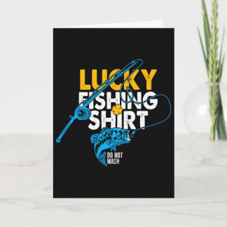 Lucky Fishing Shirt Do Not Wash For A Fisherman Card