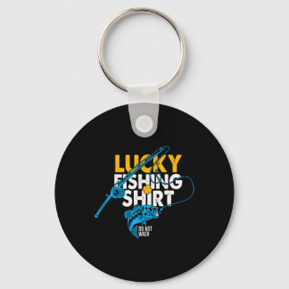 Lucky Fishing Shirt Do Not Wash For A Fisherman Keychain
