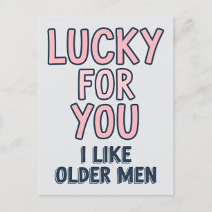 Lucky For You I Like Older Men Funny Birthday Postcard