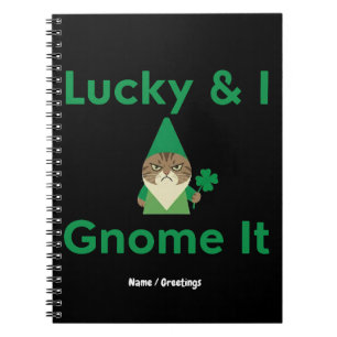 Lucky & I Gnome It Funny Sarcastic Cat St Patrick Notebook