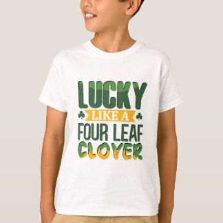  Lucky Like a Four Leaf Clover St. Patrick’s Day  T-Shirt