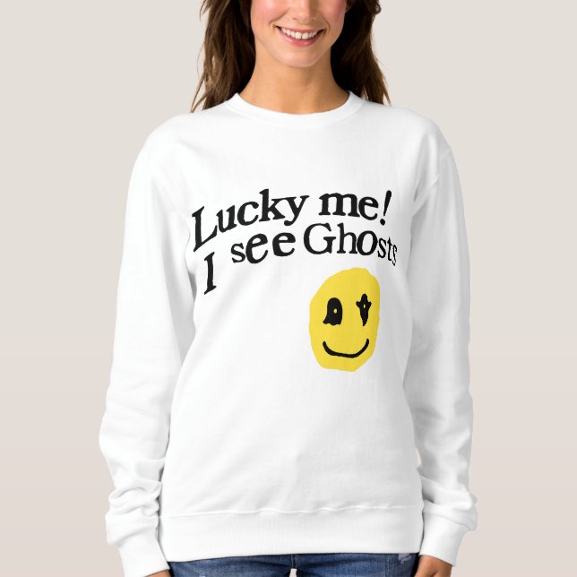 Lucky Me I See Ghosts Sweatshirt (Front)