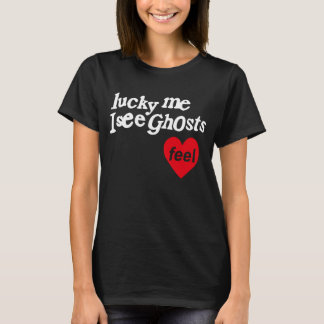 Lucky Me I See Ghosts T-Shirt