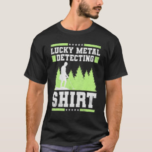 Lucky Metal Detecting T-Shirt