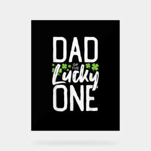 Lucky One First Birthday Dad Family St. Patrick's  Acrylic Sign