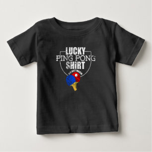 Lucky Ping Pong  Funny  For Table Tennis Players Baby T-Shirt