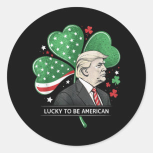 Lucky President Trump - Irish American Clover Sham Classic Round Sticker