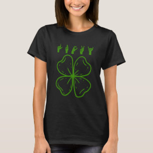 Lucky Sign Language Deaf St Patricks Day Irish ASL T-Shirt