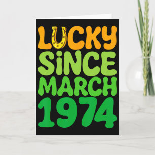Lucky Since March 1974 Birthday 50th St Patricks D Card