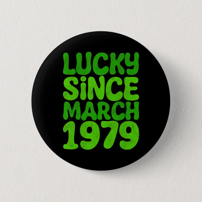 Lucky Since March 1979 Birthday 45th St Patricks D 2 Inch Round Button (Front)