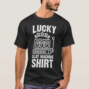 Lucky Slot Machine Gaming Machine family T-Shirt