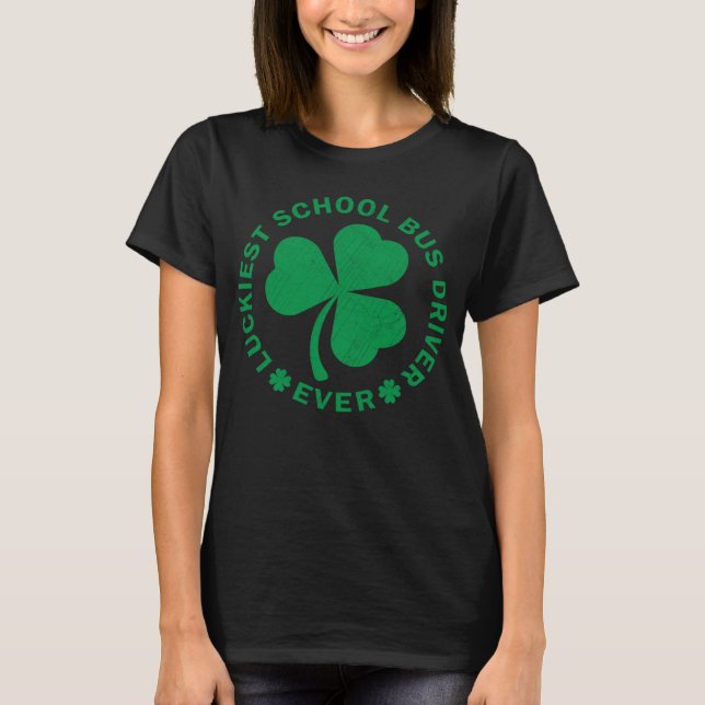 Lucky St Patrick s Day Luckiest School Bus Driver  T-Shirt (Front)