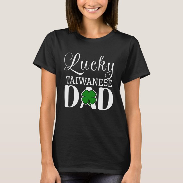 Lucky Taiwanese Dad Nationality Patrick's Day Sham T-Shirt (Front)