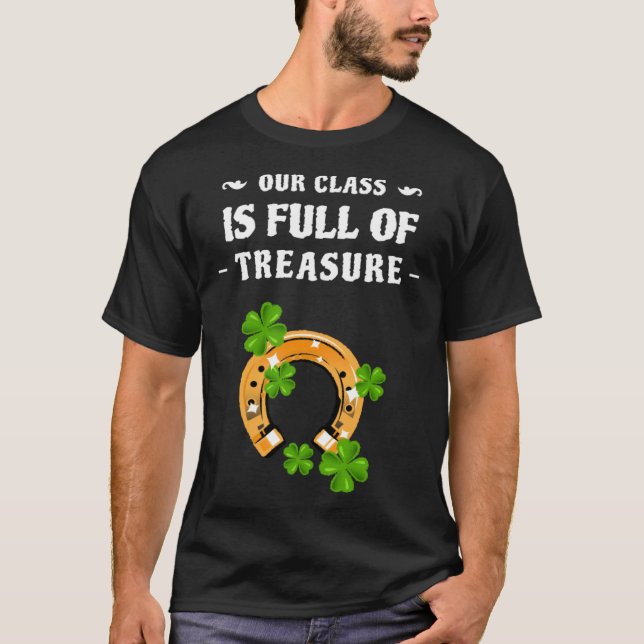 Lucky Teacher St Patrick's Day Class Is Full Of Tr T-Shirt (Front)