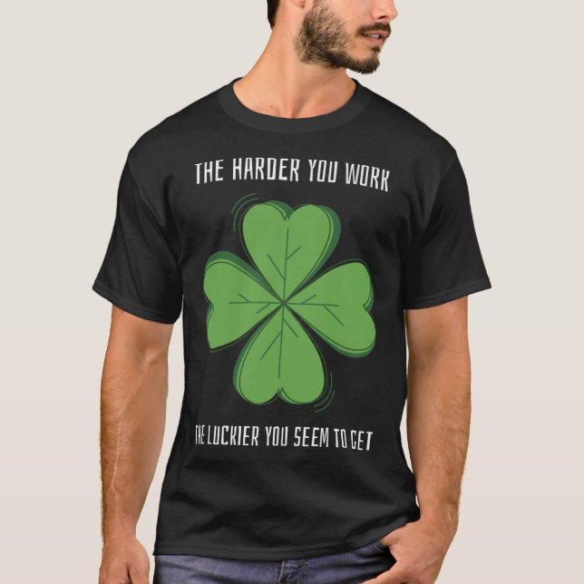 Lucky Teacher St Patrick's Day Harder Work Luckier T-Shirt (Front)