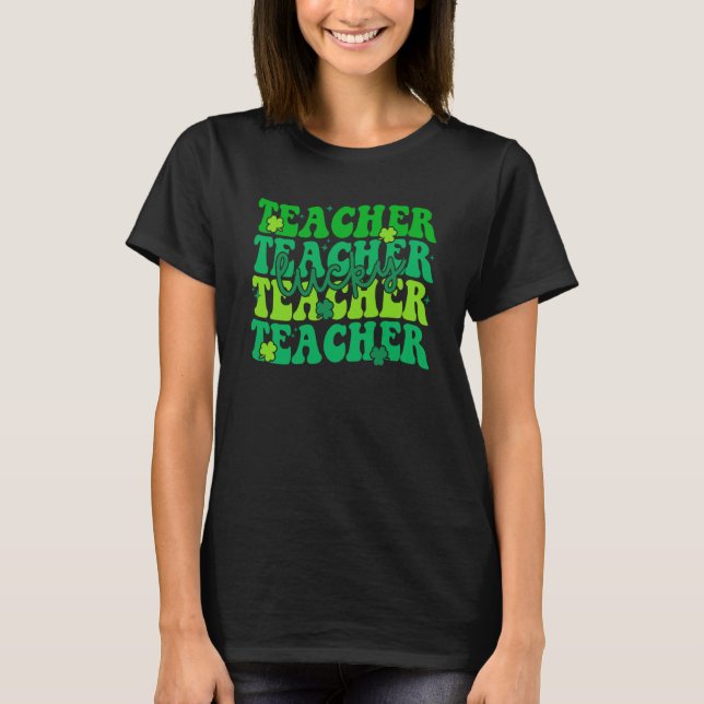Lucky Teacher St Patricku2019s Day Green Shamrock T-Shirt (Front)