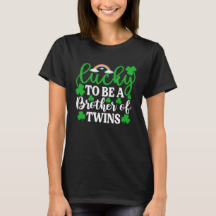 Lucky To Be A Brother of Twins   St Patrick's Day T-Shirt