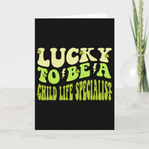 Lucky To Be A Child Life Specialist St Patricks Da Card