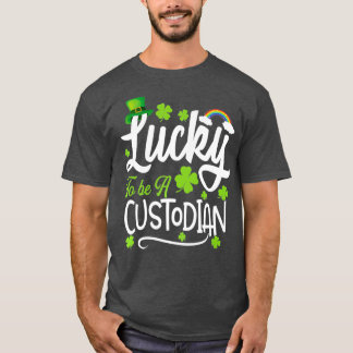 Lucky To Be A Custodian Funny St Patrick Day T-Shirt