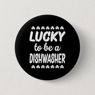 Lucky To Be A Dishwasher 2 Inch Round Button