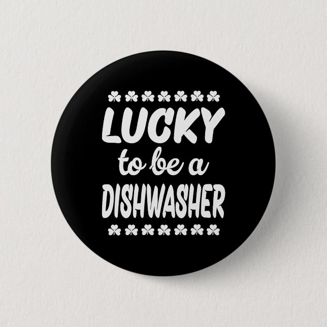Lucky To Be A Dishwasher  2 Inch Round Button (Front)