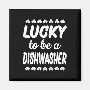 Lucky To Be A Dishwasher Magnet