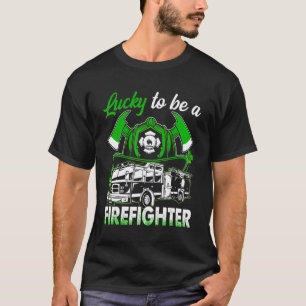 Lucky To Be A Firefighter St Patrick's Day Firefig T-Shirt