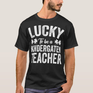 Lucky To Be A Kindergarten Teacher St Patricks Day T-Shirt