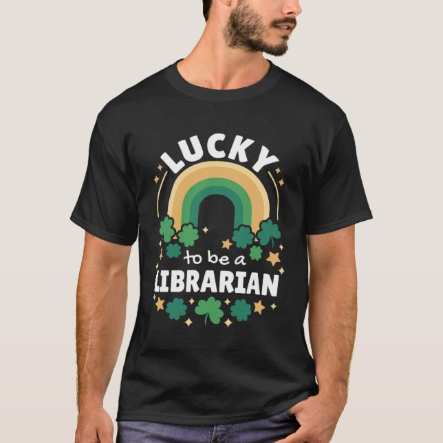 Lucky To Be A Librarian Rainbow St Patrick s Day L T-Shirt (Front)