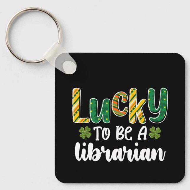 Lucky To Be A Librarian School St Patrick's Day Keychain (Front)