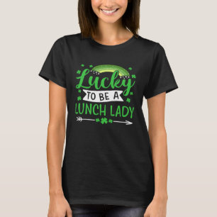 Lucky To Be A Lunch Lady School St Patricks Day T-Shirt