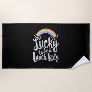 Lucky To Be A Lunch Lady T-Shirt School St Patrick Beach Towel