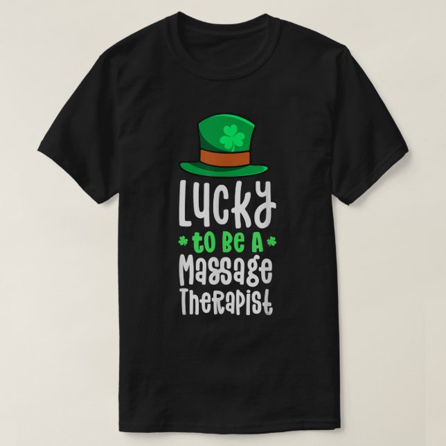 Lucky To Be A Massage Therapist St Patricks Day Sh T-Shirt (Design Front)
