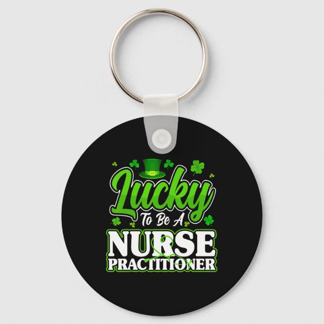 Lucky To Be A Nurse Practitioner Np Nursing St Pat Keychain (Front)