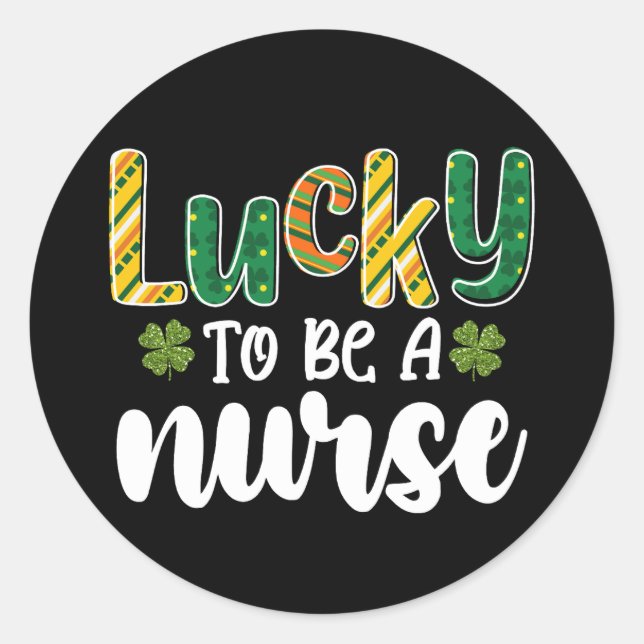 Lucky To Be A Nurse St Patrick's Day Classic Round Sticker (Front)