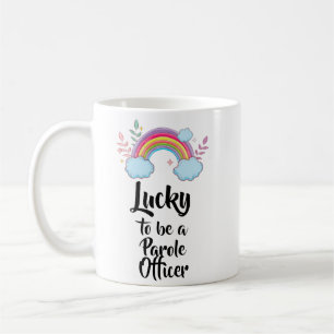 Lucky To Be A Parole Officer Mug