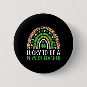 Lucky To Be A Physics Teacher Rainbow St Patricks 2 Inch Round Button
