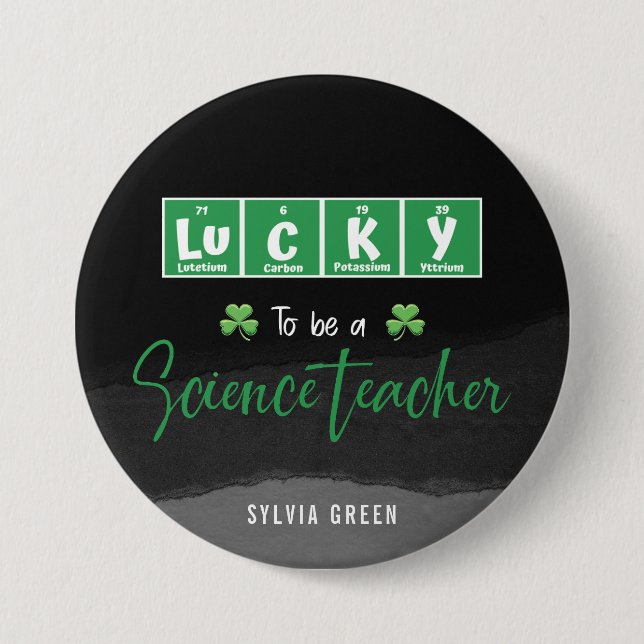 Lucky to Be a Science Teacher – Custom St. Patrick 3 Inch Round Button (Front)
