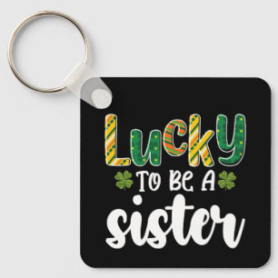 Lucky To Be A Sister Family St Patrick's Day Keychain