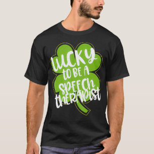 Lucky To Be A Speech Therapist St Patricks Day Pat T-Shirt