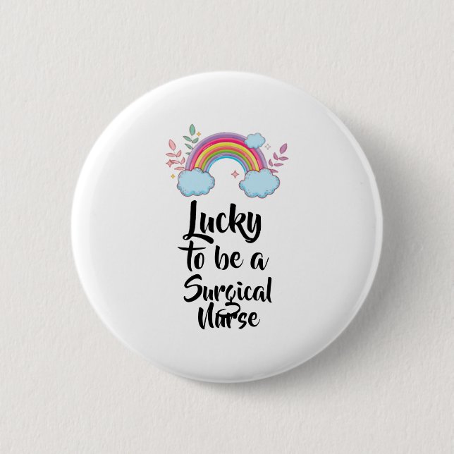 Lucky To Be A Surgical Nurse  2 Inch Round Button (Front)